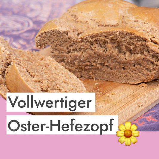 Ostern Hefezopf aus Sprossen Mehl - Eine vollwertige Alternative ohne Zucker und vegan