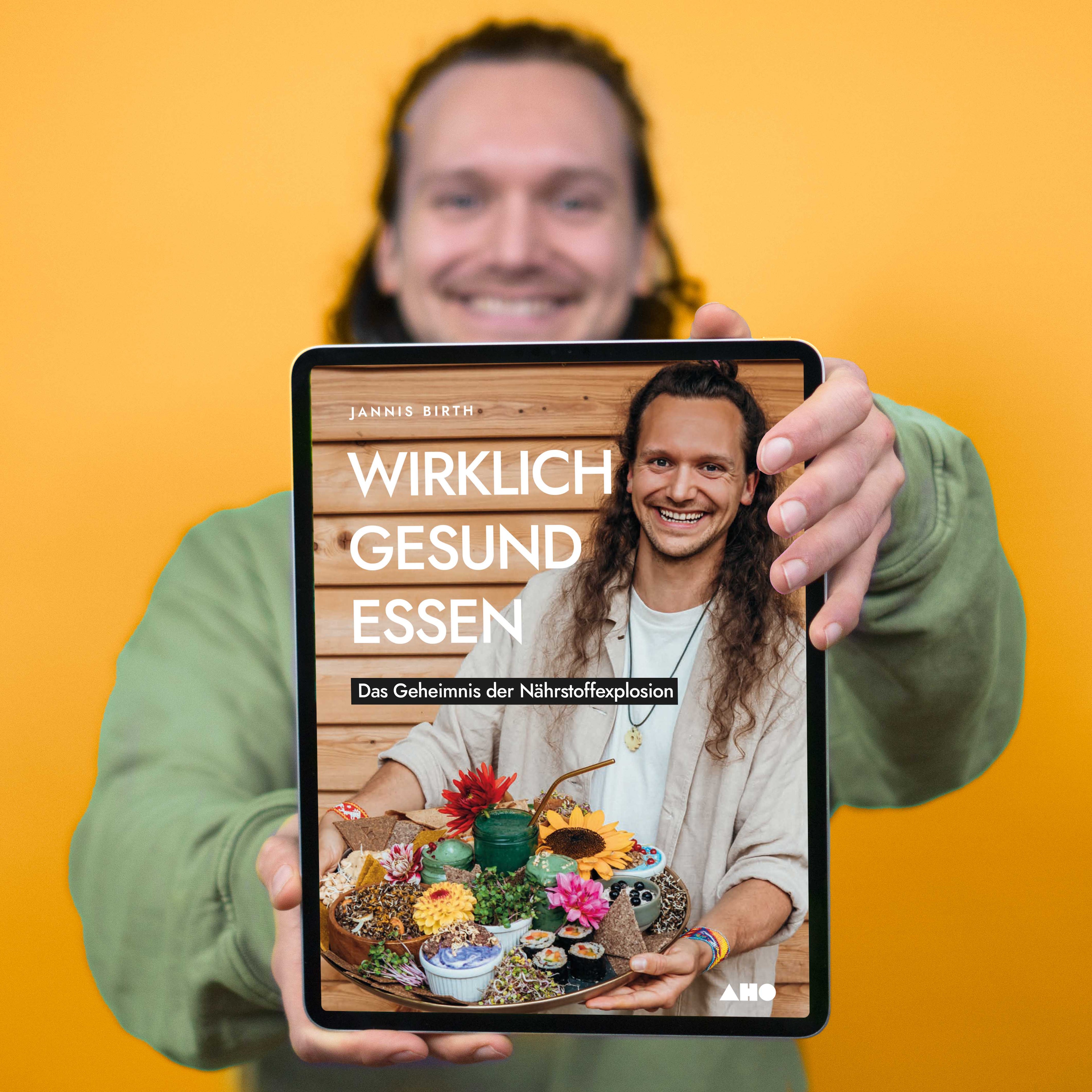 Wirklich gesund essen - Das Geheimnis der Nährstoffexplosion Bücher AHO.BIO GmbH E-Book