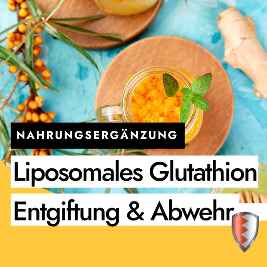 Liposomales Glutathion - Entgiftung und Unterstützung der körpereigenen Abwehr