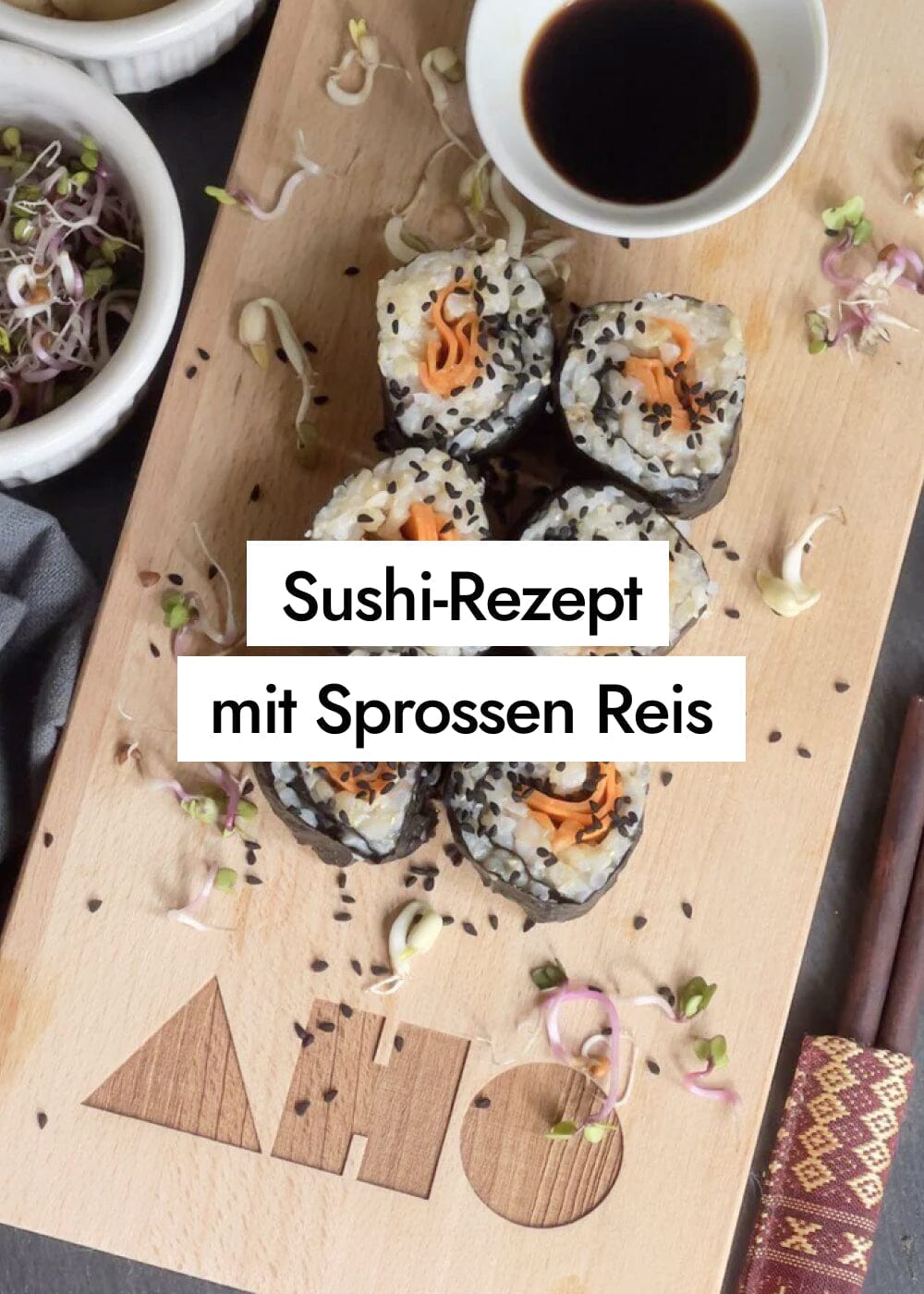 Perfektes Sushi-Rezept mit AHO Sprossen Reis