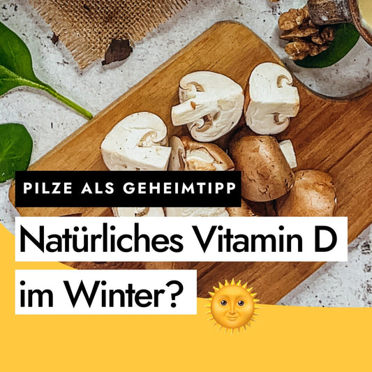 Natürliches Vitamin D im Winter? Pilze als Geheimtipp gegen Vitamin-D-Mangel